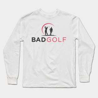 Bad Golf Merch Bad Golf Logo Long Sleeve T-Shirt